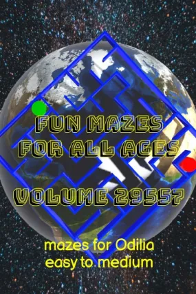 Fun Mazes for All Ages Volume 29557: Mazes for Odilia Ñ Easy to Medium