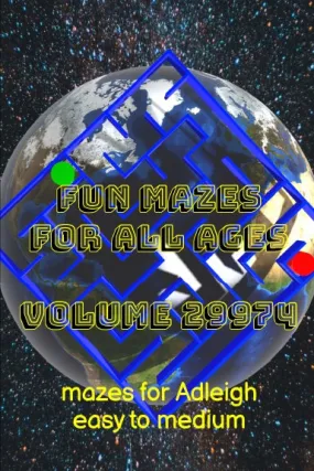 Fun Mazes for All Ages Volume 29974: Mazes for Adleigh Ñ Easy to Medium