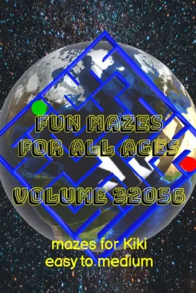 Fun Mazes for All Ages Volume 32056: Mazes for Kiki Ñ Easy to Medium