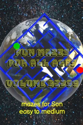 Fun Mazes for All Ages Volume 32299: Mazes for Son Ñ Easy to Medium